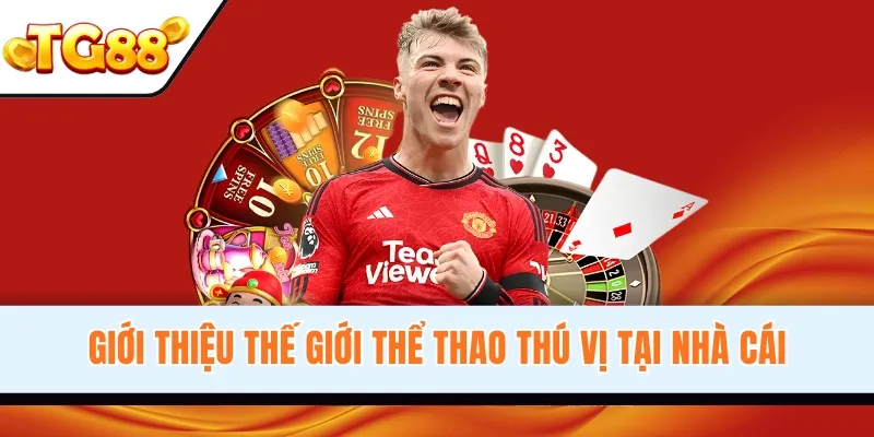 Giới thiệu thế giới thể thao thú vị tại nhà cái